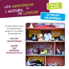 Mercredi accueil de loisirs: Le projet objeth&egrave;que